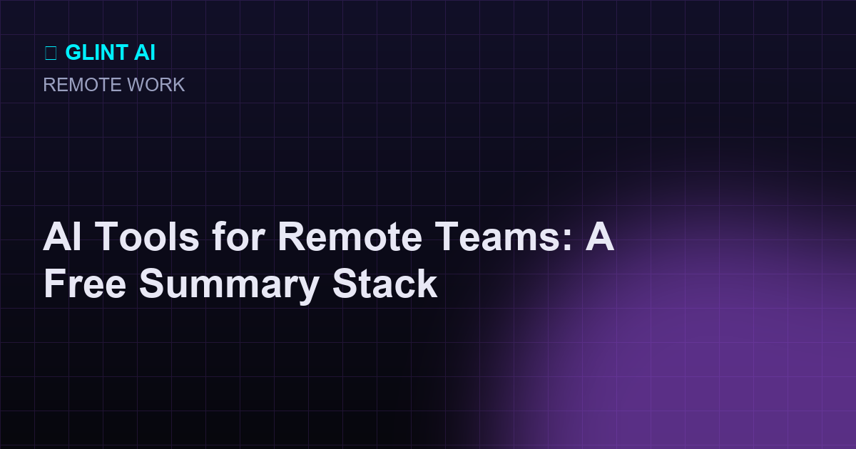 Free AI tools for remote teams: summarize meeting notes and rewrite async updates
