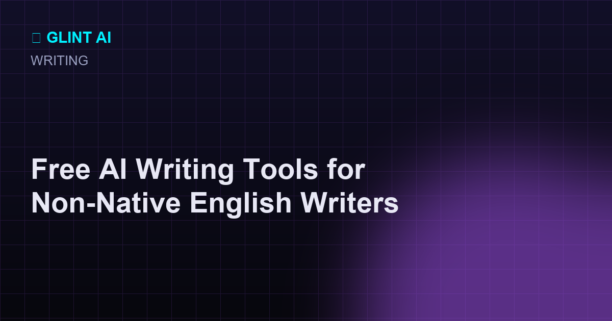 Free AI writing tools for non-native English writers for grammar, voice, and confidence
